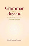Grammar and Beyond: From Applied Grammar to Universal Grammar - Dipti Sharma Tripathi – Dev Publishers & Distributors