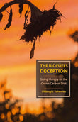 The Biofuels Deception: Going Hungry on the Green Carbon Diet - Okbazghi Yohannes – Dev Publishers & Distributors