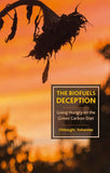 The Biofuels Deception: Going Hungry on the Green Carbon Diet - Okbazghi Yohannes – Dev Publishers & Distributors
