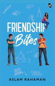 Friendship Bites ǀ A Young Adult romance about love and friendship - Aslam Rahaman – Srishti