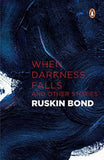 Ruskin Bond When Darkness Falls and Other Stories