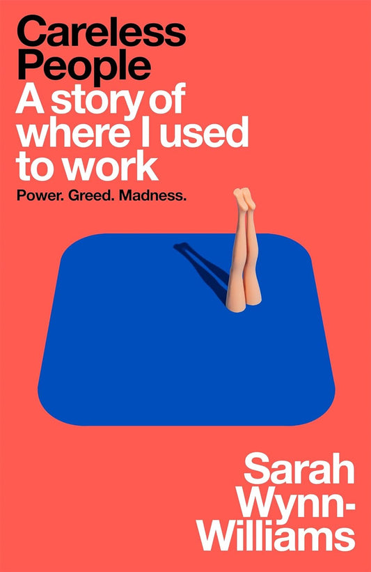 Careless People: A story of where I used to work Paperback –  by Sarah Wynn-Williams