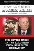 A Failed Empire: The Soviet Union in the Cold War from Stalin to Gorbachev - Vladislav M. Zubok – Dev Publishers &…