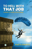 To Hell with That Job - Vijeta Dahiya – Unbound Script