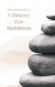 A History of Zen Buddhism - HeINRich Dumoulim, S.J. – Dev Publishers & Distributors