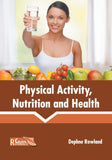 Physical Activity, Nutrition and Health by Dephne Rowland, – Khel Sahitya Kendra