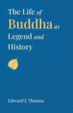 The Life of Buddha as Legend and History - Edward J. Thomas – Dev Publishers & Distributors