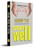 How To Stay Well [Paperback] Christian D. Larson – DD Books