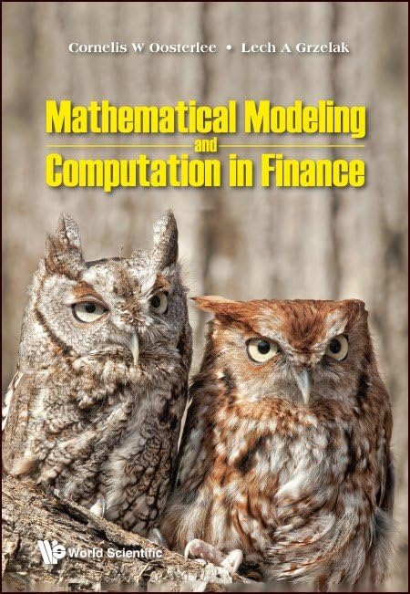 Mathematical Modeling and Computation in Finance: With Exercises and Python and MATLAB Computer Codes (in multicolour)…
