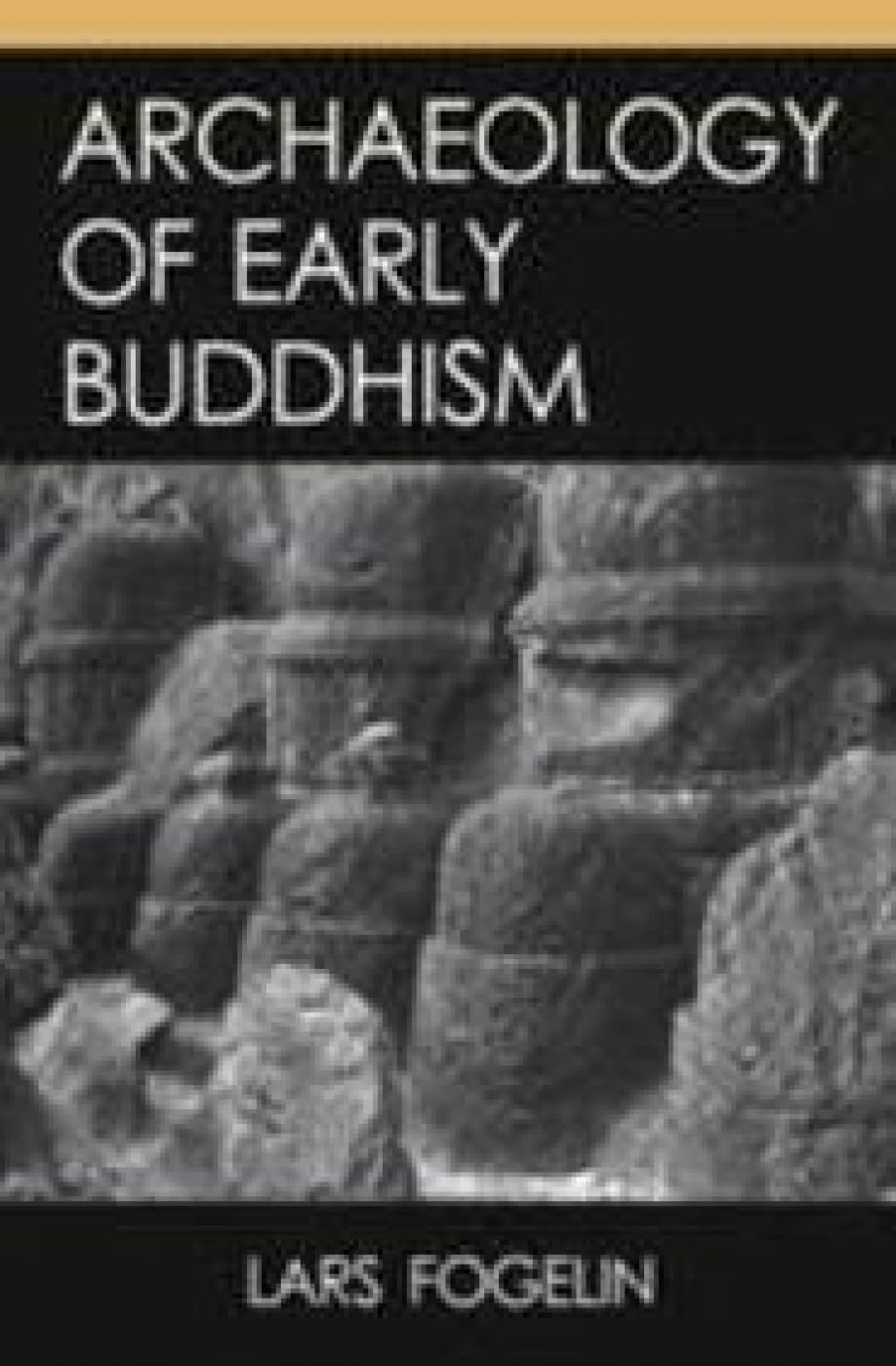 Archaeology of Early Buddhism - Lars Fogelin – Dev Publishers & Distributors