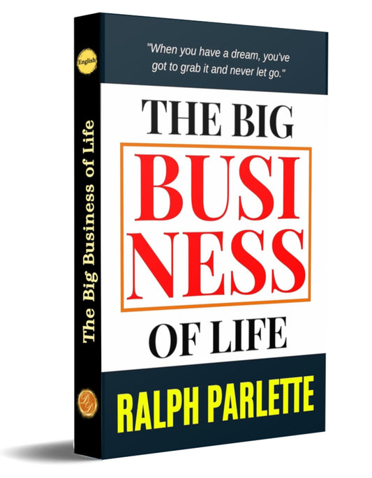 The Big Business Of Life [Paperback] Ralph Albert Parlette – DD Books