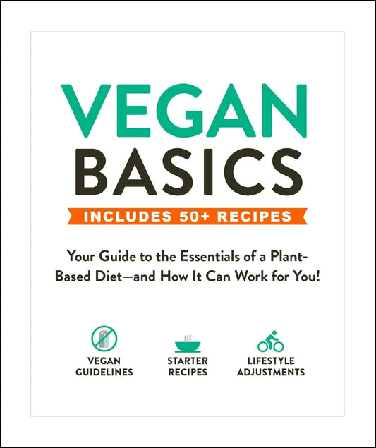 Vegan Basics: Your Guide to the Essentials of a Plant-Based Diet―and How It Can Work for You! old Paperback