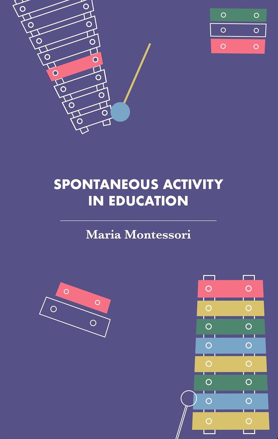 Spontaneous Activity in Education (Revised, newly composed text edition) - Maria Montessori – Dev Publishers & Distributors