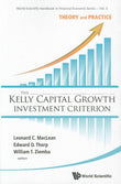 The Kelly Capital Growth Investment Criterion: Theory and Practice - Leonard C. MacLean (Editor),‎ Edward O. Thorp…