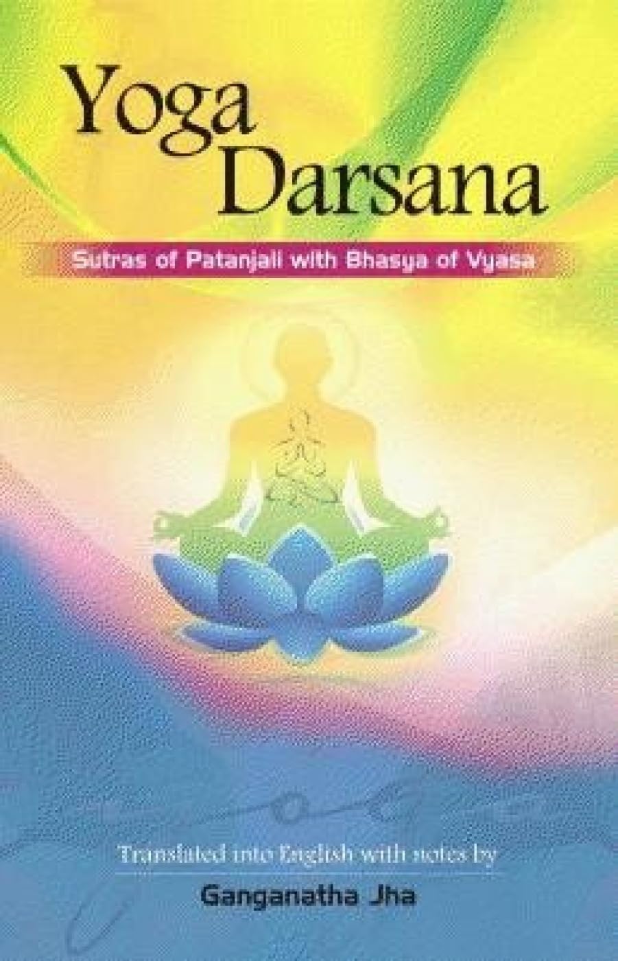 Yoga Darsana: Sutras of Patanjali with Bhasya of Vyasa - Ganganatha Jha – Dev Publishers & Distributors