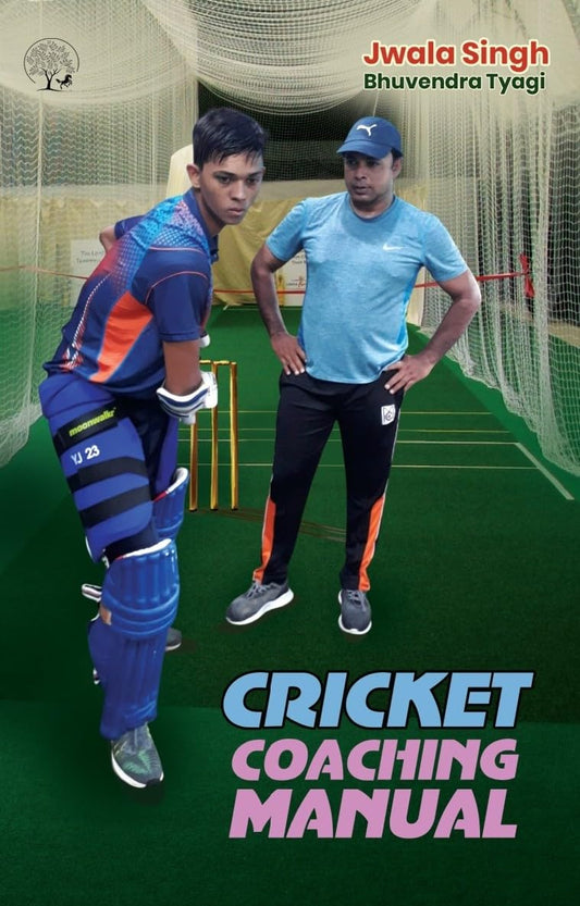 Cricket Coaching Manual - Jwala Singh & Bhuvendra Tyagi – Unbound Script
