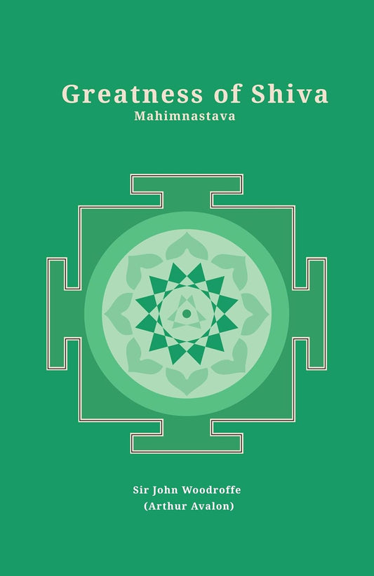 Greatness of Shiva: Mahimnastava - Sir John Woodroffe and Swami Pratyagatmananda Saraswati – Dev Publishers & Distributors