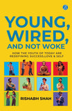Young, Wired, and not Woke: How the Youth of Today are Redefining Success, Love and Self | A Gen Z Guide to Breaking Free…