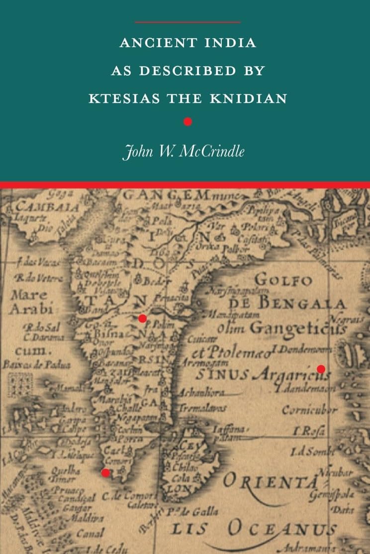 Ancient India as described by Ktesias the Knidian (revised, newly composed text edition) - John W. McCrindle – Dev…