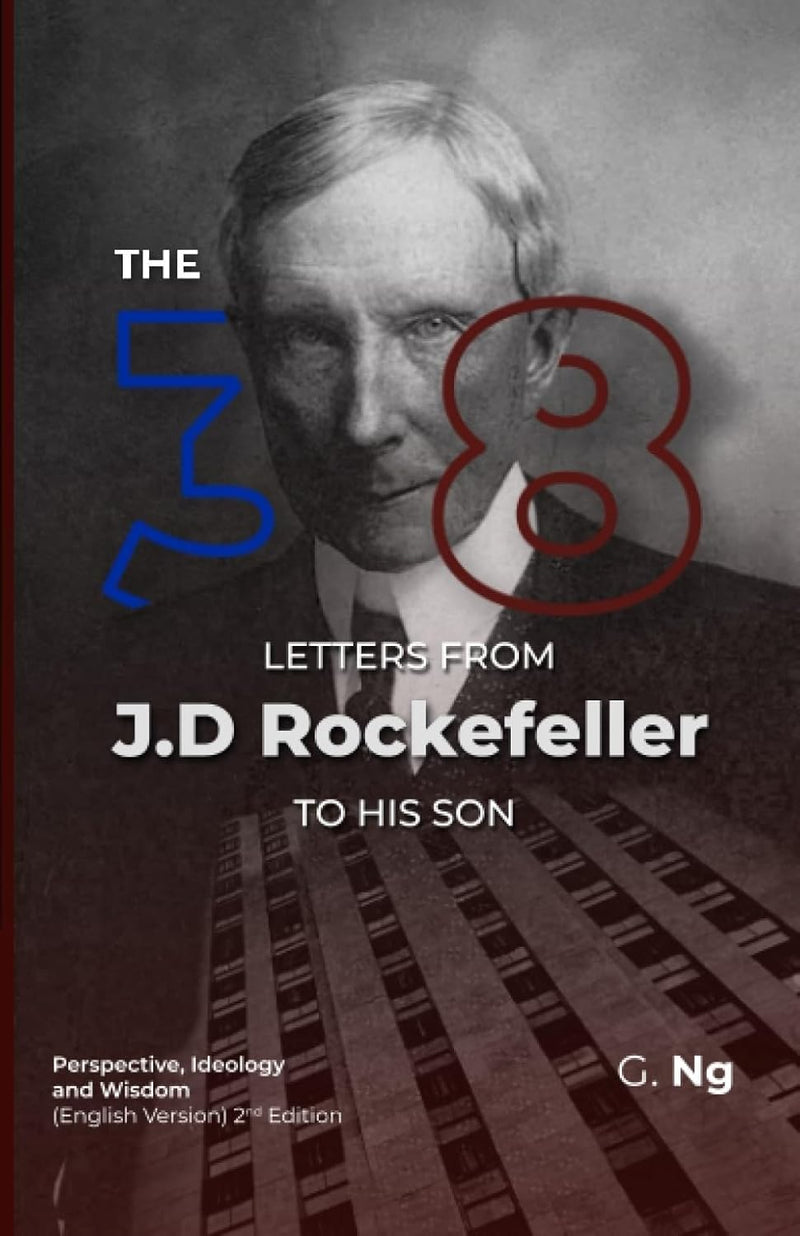The 38 Letters from J.D. Rockefeller to his son (black) --  Paperback – by G. Ng