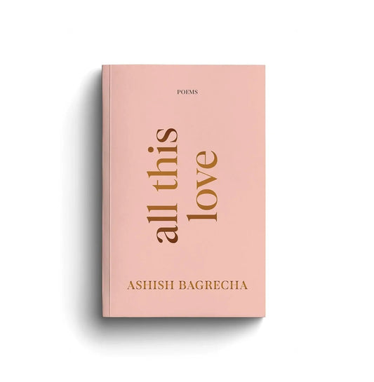 All This Love by Ashish Bagrecha paperback