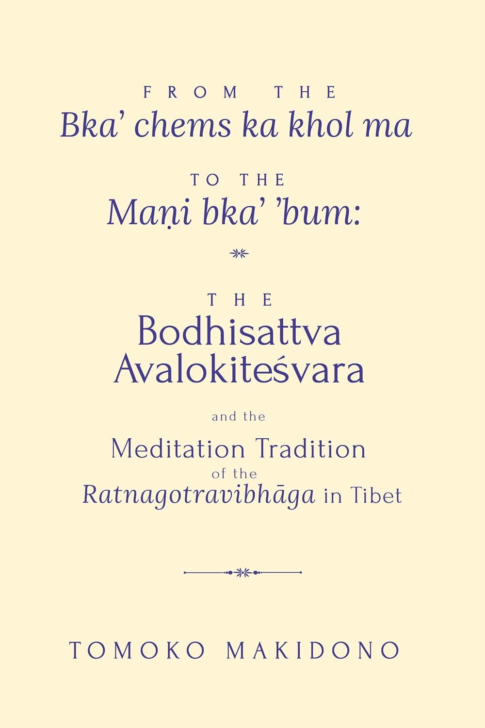 From the Bka’ chems ka khol ma to the Maṇi bka’ ’bum: The Bodhisattva Avalokiteśvara and the Meditation Tradition of the…