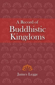 A Record of Buddhistic Kingdoms: Being an Account by the Chinese Monk Fa-Hien of Travels in India and Ceylon (AD 399-414)…