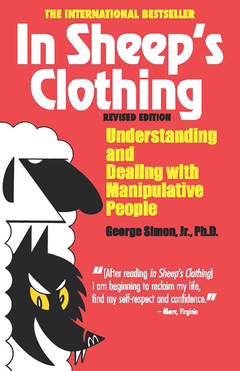 In Sheep's Clothing: Understanding and Dealing with Manipulative People Paperback –  by Ph.D. Simon, George K., Jr.