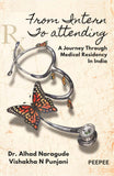From Intern To Attending A Journey Through Medical Residency In India-Naragude, Alhad – Peepee Publishers and Distributors