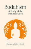 Buddhism: A Study of the Buddhist Norm - Caroline A. F. Rhys Davids – Dev Publishers & Distributors