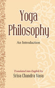Yoga Philosophy: An Introduction - Translated into English by Srisa Chandra Vasu – Dev Publishers & Distributors