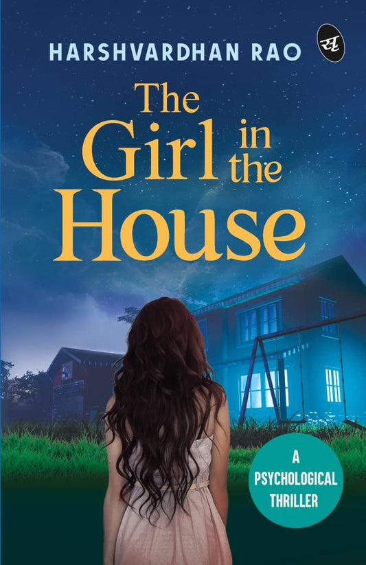 The Girl in the House: A Psychological Thriller ǀ A chilling supernatural mystery - Harshvardhan Rao – Srishti