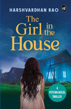 The Girl in the House: A Psychological Thriller ǀ A chilling supernatural mystery - Harshvardhan Rao – Srishti