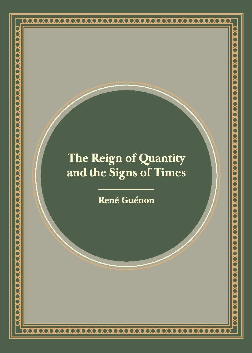The Reign of Quantity and the Signs of the Times (Freshly recomposed edition) - Rene Guenon, Lord Northbourne (Translator)…