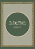The Reign of Quantity and the Signs of the Times (Freshly recomposed edition) - Rene Guenon, Lord Northbourne (Translator)…