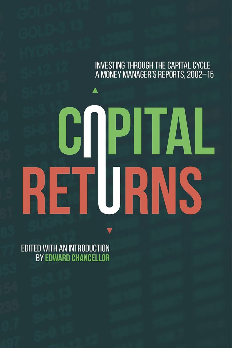 Capital Returns: Investing Through the Capital Cycle:- Paperback –  by Marathon Asset Management Ltd