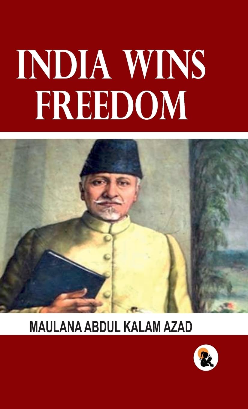 India Wins Freedom - Maulana Abdul Kalam Azad – Sasa Publishing