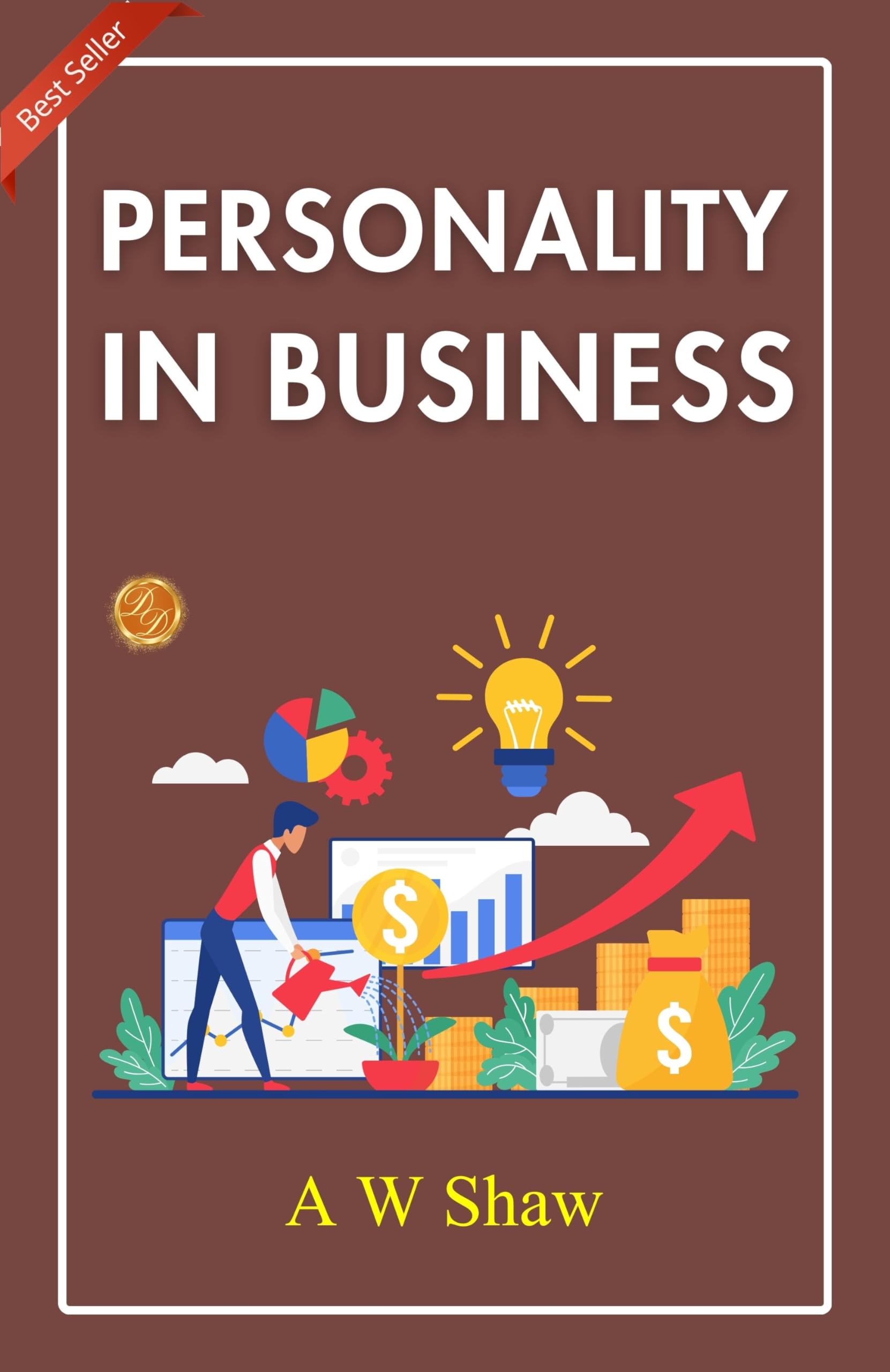 Personality In Business: Leveraging Personality For Success By A. W. Shaw – DD Books