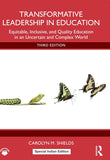 Transformative Leadership in Education: Equitable, Inclusive, and Quality Education in an Uncertain and Complex World, 3rd…