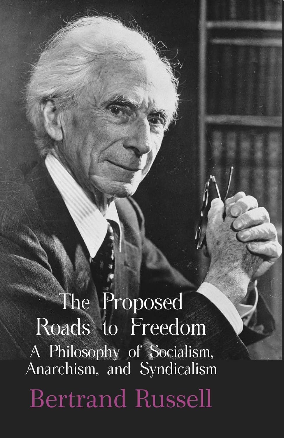 The Proposed Roads to Freedom: A Philosophy of Socialism, Anarchism, and Syndicalism - Bertrand Russell – Dev Publishers &…