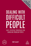 Dealing With Difficult People: Fast, Effective Strategies For Handling Problem People