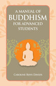 A Manual of Buddhism for Advanced Students - Caroline A. F. Rhys Davids – Dev Publishers & Distributors