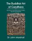 The Buddhist Art of Gandhara: The Story of the Early School, its Birth, Growth and Decline - Sir John Marshall – Dev…