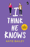 I Think He Knows | A Hilarious Romantic Comedy | A best friends to lovers romance - Katie Bailey – Srishti
