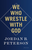 We Who Wrestle With God -- Paperback – by Jordan B. Peterson