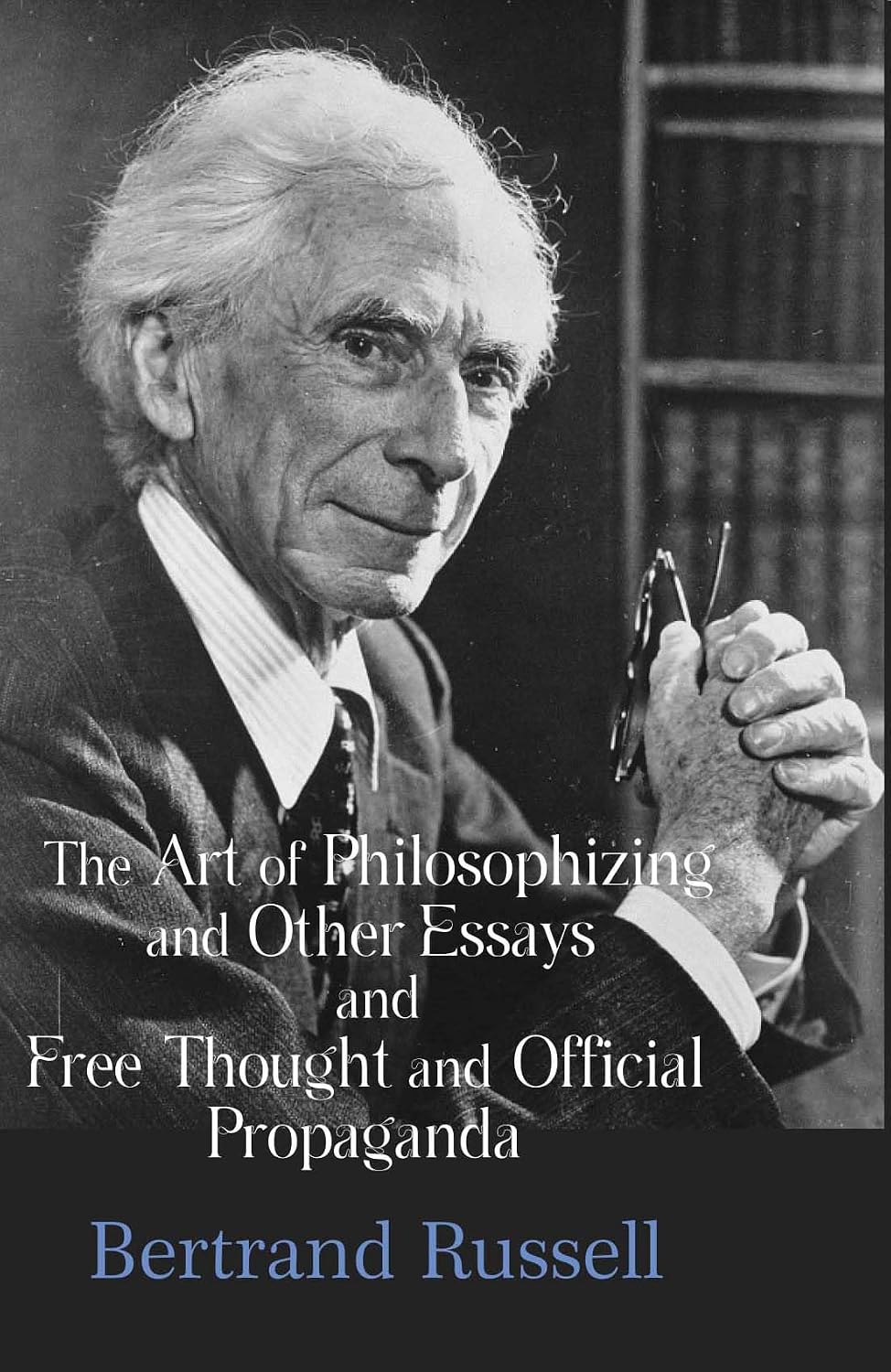 The Art of Philosophizing and Other Essays and Free Thought and Official Propaganda - Bertrand Russell – Dev Publishers &…
