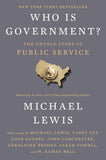 Who Is Government?: The Untold Story of Public Service- Paperback- by Michael Lewis