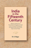 India in the Fifteenth Century: Being a Collection of Narratives of Voyages to India in the Century Preceding the…