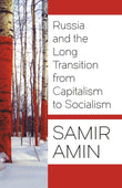 Russia and the Long Transition from Capitalism to Socialism - Samir Amin – Dev Publishers & Distributors