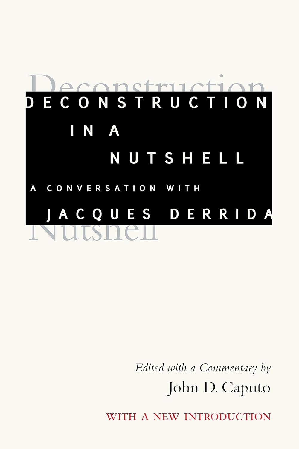 Deconstruction in a Nutshell: A Conversation with Jacques Derrida - Jacques Derrida; John D. Caputo (editor) – Dev…